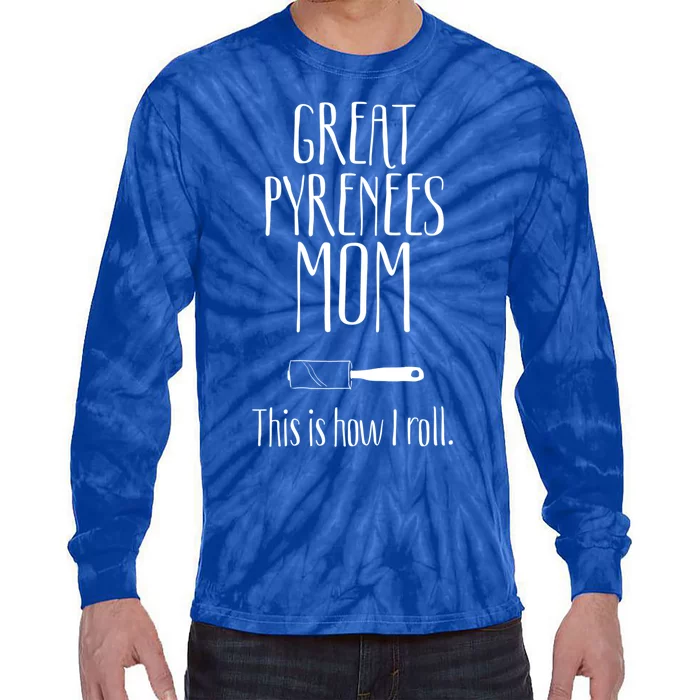 Great Pyrenees Funny Gift Great Pyrenees Mom Great Gift Tie-Dye Long Sleeve Shirt