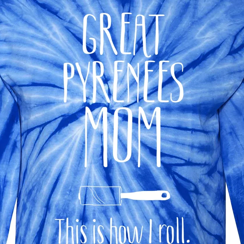 Great Pyrenees Funny Gift Great Pyrenees Mom Great Gift Tie-Dye Long Sleeve Shirt