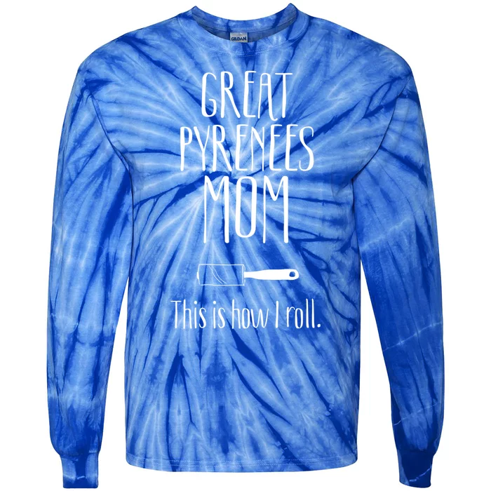 Great Pyrenees Funny Gift Great Pyrenees Mom Great Gift Tie-Dye Long Sleeve Shirt