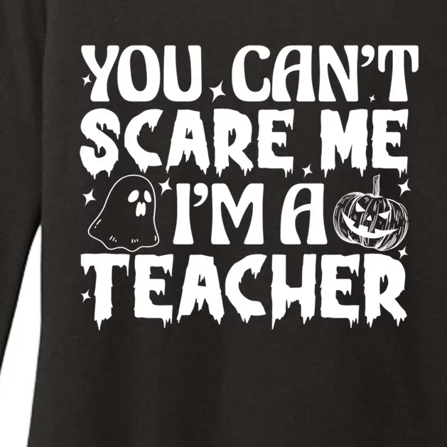 Ghost Pumpkin Funny Halloween You Cant Scare Me Im A Teacher Gift Womens CVC Long Sleeve Shirt