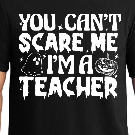 Ghost Pumpkin Funny Halloween You Cant Scare Me Im A Teacher Gift Pajama Set