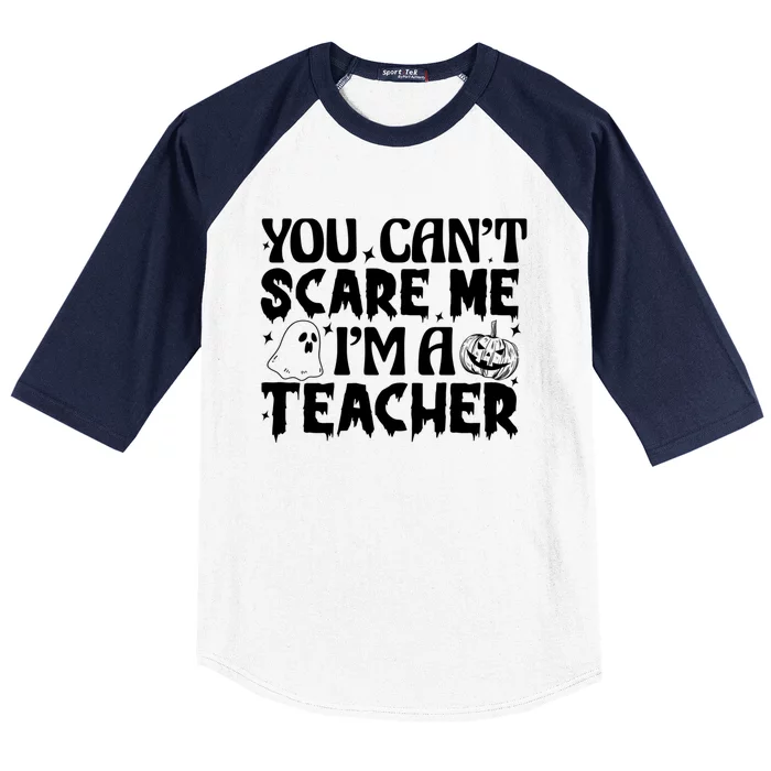 Ghost Pumpkin Funny Halloween You Cant Scare Me Im A Teacher Gift Baseball Sleeve Shirt