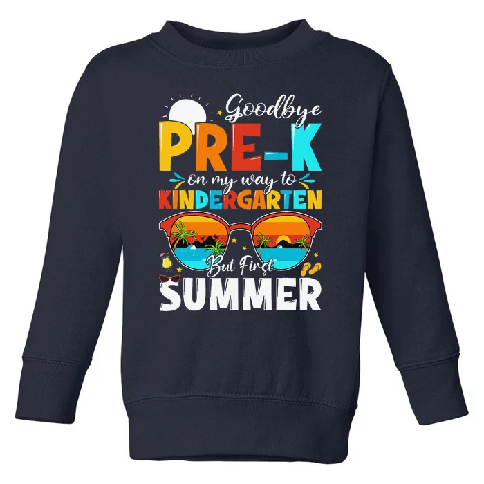 Goodbye Prek Graduation To Kindergarten Hello Summer Toddler Sweatshirt