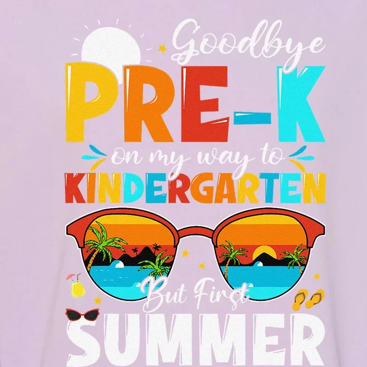 Goodbye Prek Graduation To Kindergarten Hello Summer Garment-Dyed Sweatshirt