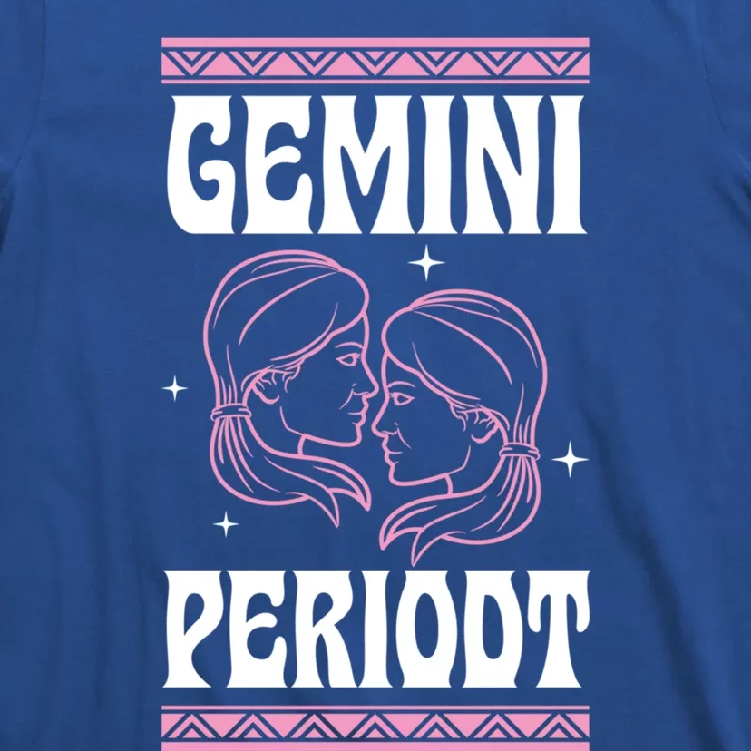 Gemini Periodt Gen Z Joke Zodiac Sign Cute Astrology Great Gift T-Shirt