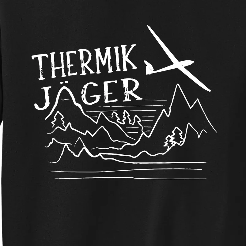 Gliding Pilots Gliding Mountains Thermals Hunter Fly Tall Sweatshirt