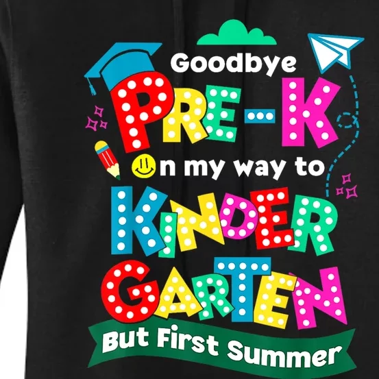 Goodbye Prek Graduation To Kindergarten First Summer Women's Pullover Hoodie