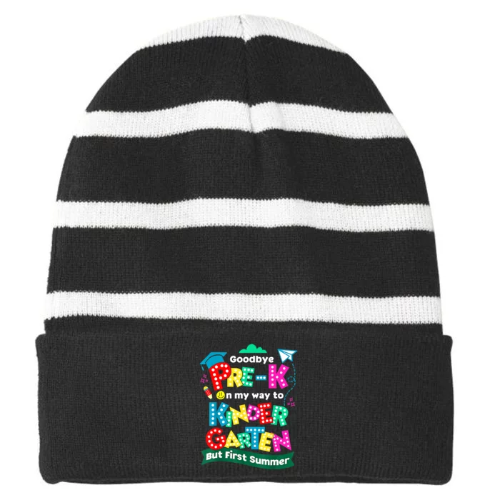 Goodbye Prek Graduation To Kindergarten First Summer Striped Beanie with Solid Band