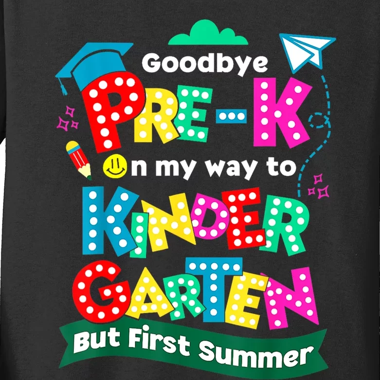 Goodbye Prek Graduation To Kindergarten First Summer Kids Long Sleeve Shirt