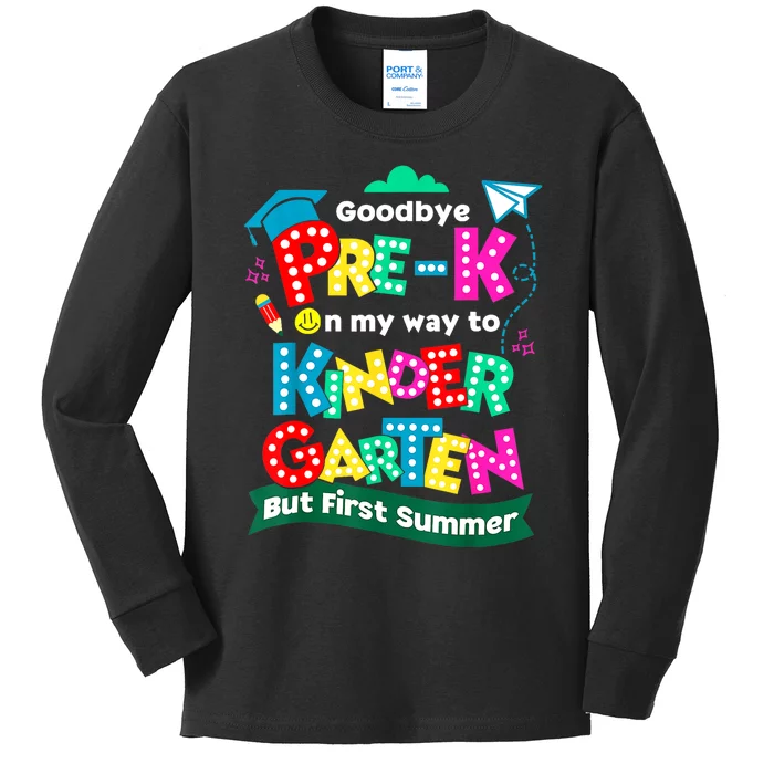 Goodbye Prek Graduation To Kindergarten First Summer Kids Long Sleeve Shirt