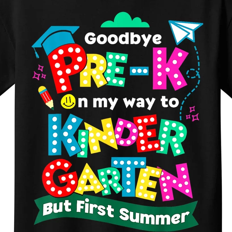 Goodbye Prek Graduation To Kindergarten First Summer Kids T-Shirt