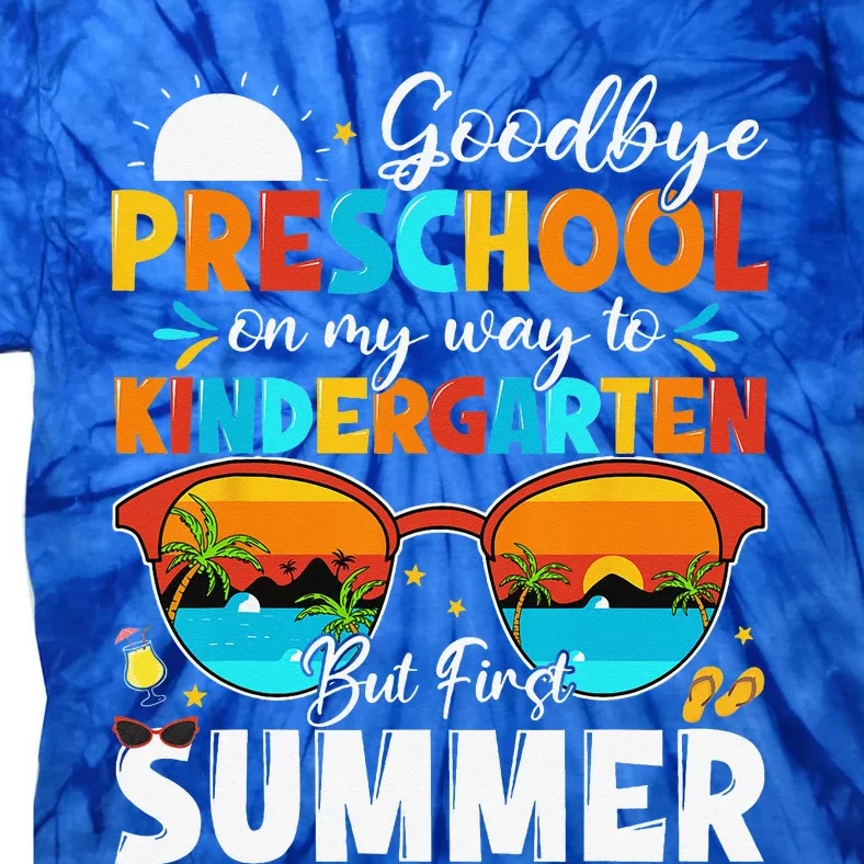 Goodbye Preschool Graduation To Kindergarten Hello Summer Tie-Dye T-Shirt