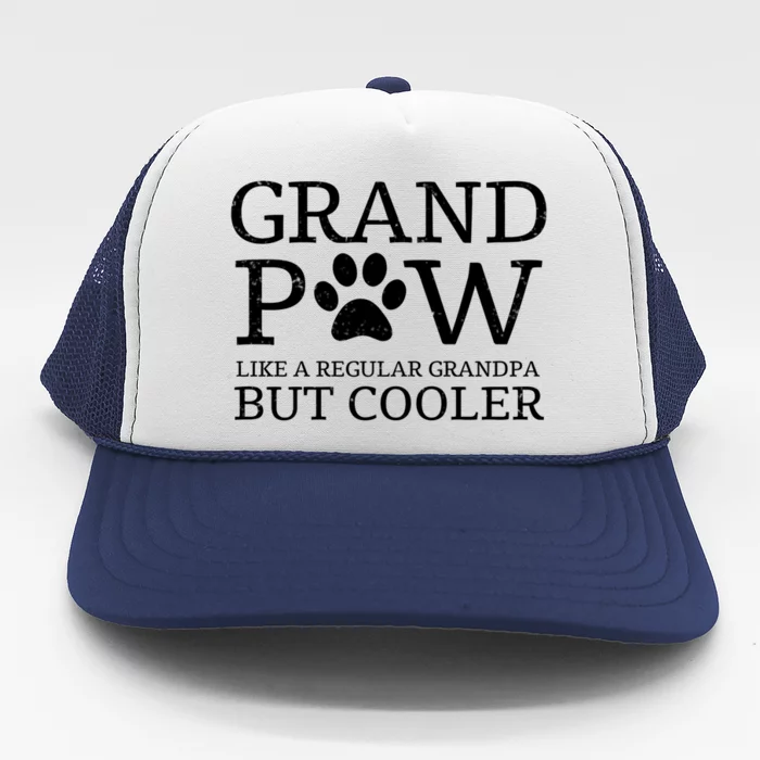 Grand Paw Gift Like Regular Grandpa But Cooler Dog Lovers Gift Trucker Hat