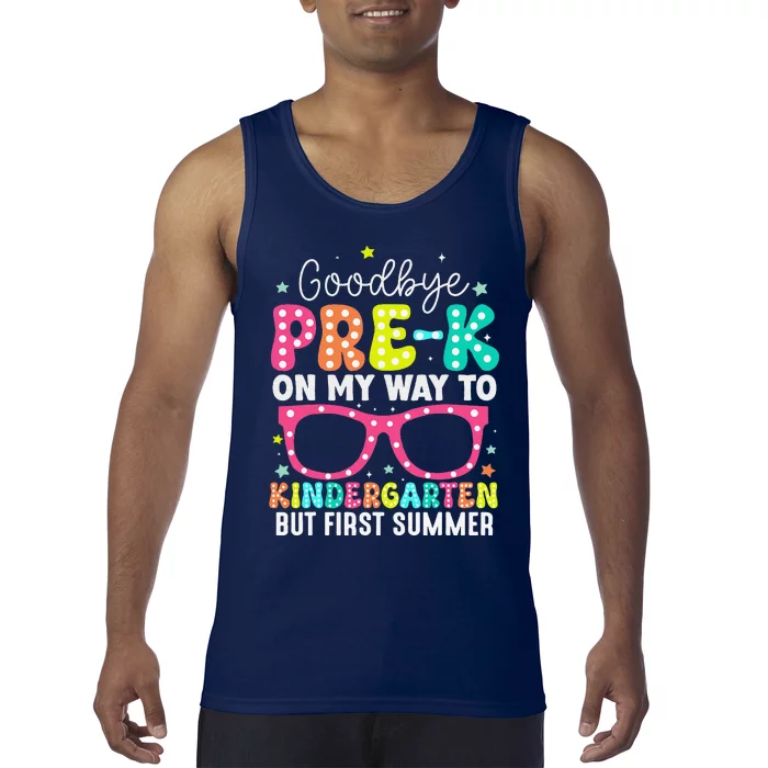 Goodbye Prek Graduation To Kindergarten First Summer Tank Top