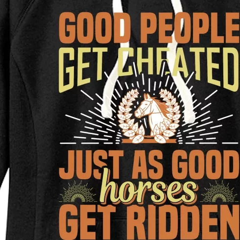 Good People Get Cheated Just As Good Horses Get Ridden Women's Fleece Hoodie