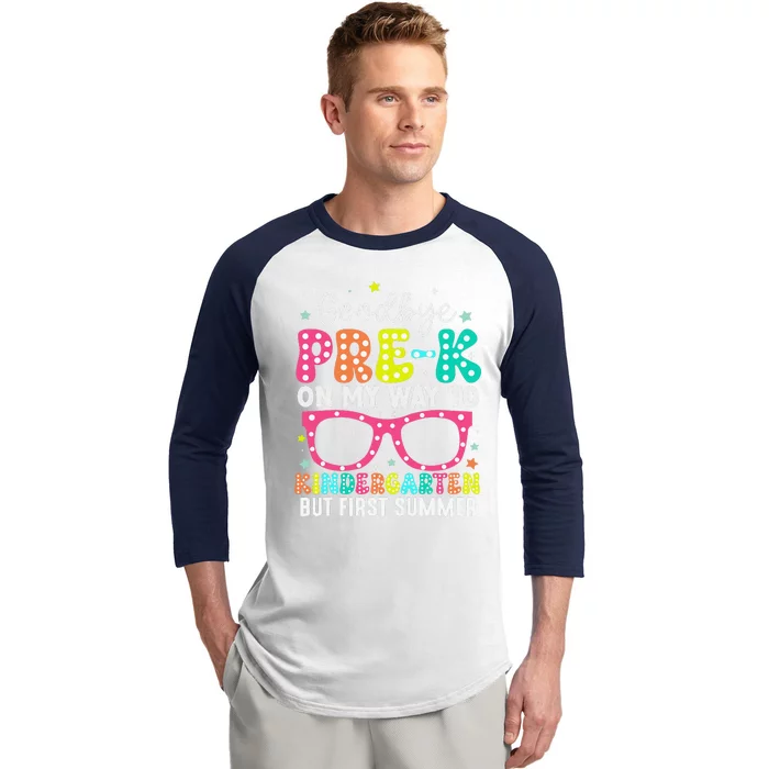 Goodbye Prek Graduation To Kindergarten First Summer Baseball Sleeve Shirt