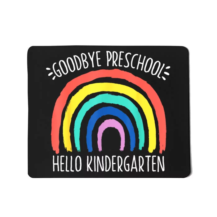 Goodbye Preschool Hello Kindergarten School Teacher Student Mousepad