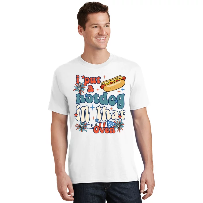 Groovy Put Hotdog In That Oven 4th Of July Pregnancy T-Shirt