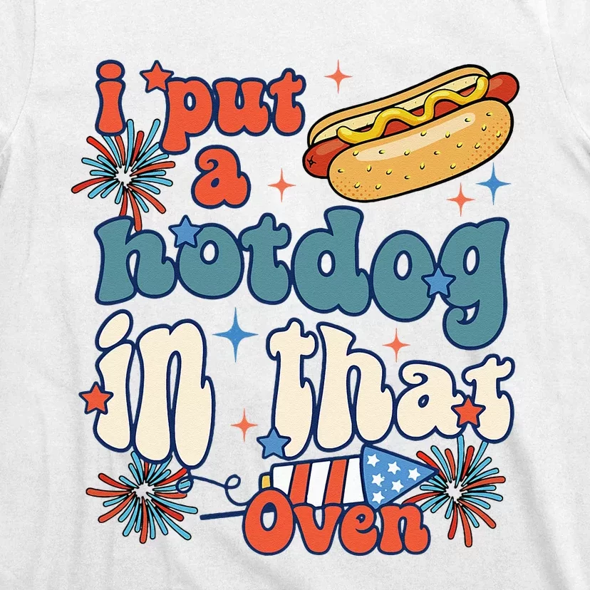 Groovy Put Hotdog In That Oven 4th Of July Pregnancy T-Shirt