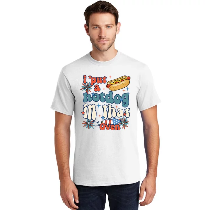 Groovy Put Hotdog In That Oven 4th Of July Pregnancy Tall T-Shirt