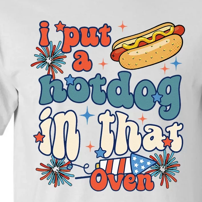 Groovy Put Hotdog In That Oven 4th Of July Pregnancy Tall T-Shirt