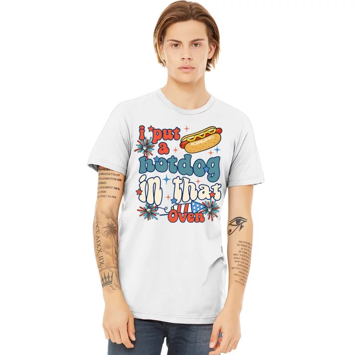 Groovy Put Hotdog In That Oven 4th Of July Pregnancy Premium T-Shirt