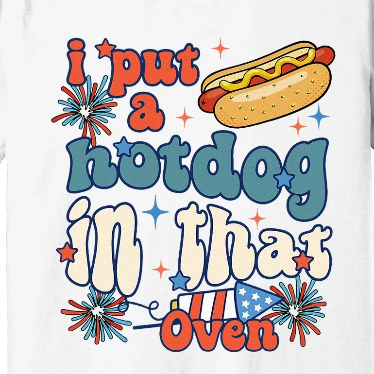 Groovy Put Hotdog In That Oven 4th Of July Pregnancy Premium T-Shirt