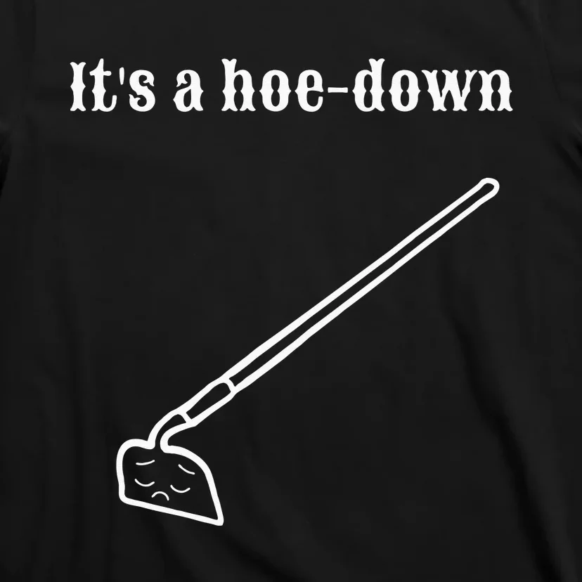 Garden Pun Hoe Down Sad Look Face T-Shirt