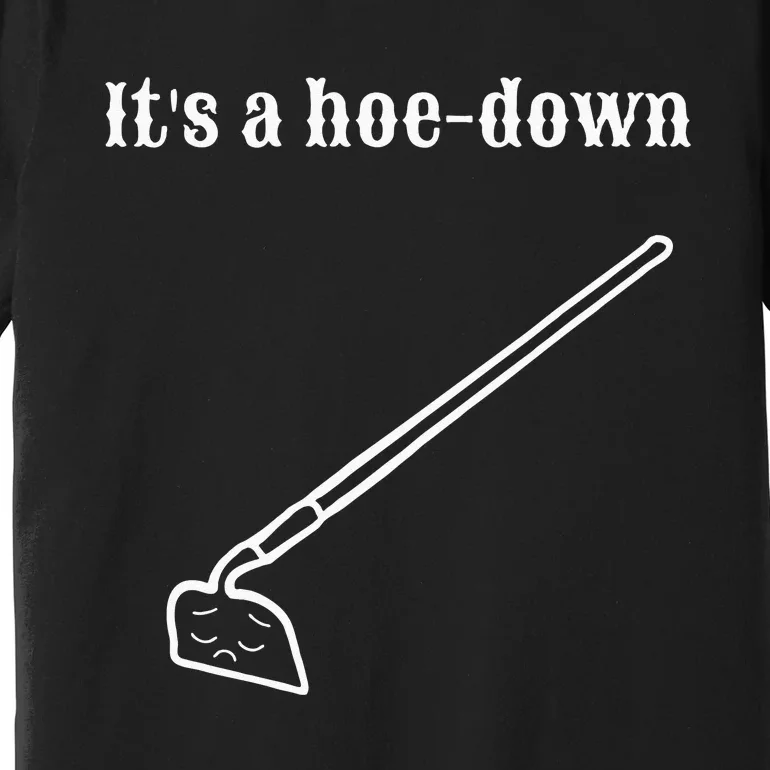 Garden Pun Hoe Down Sad Look Face Premium T-Shirt