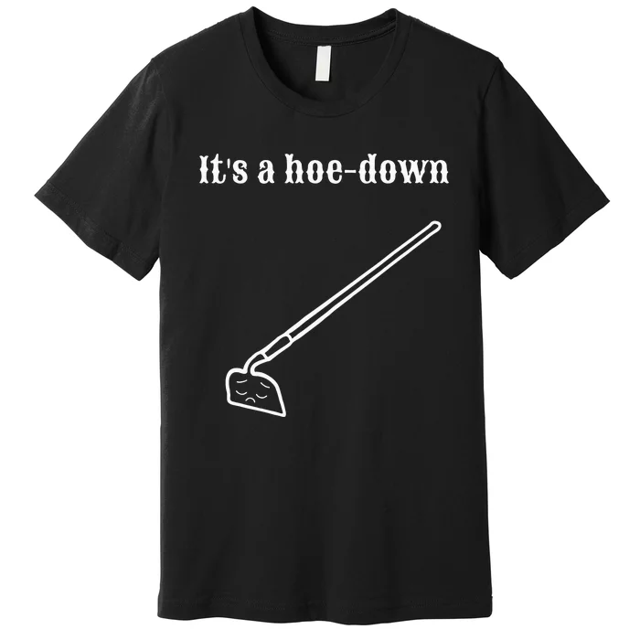 Garden Pun Hoe Down Sad Look Face Premium T-Shirt