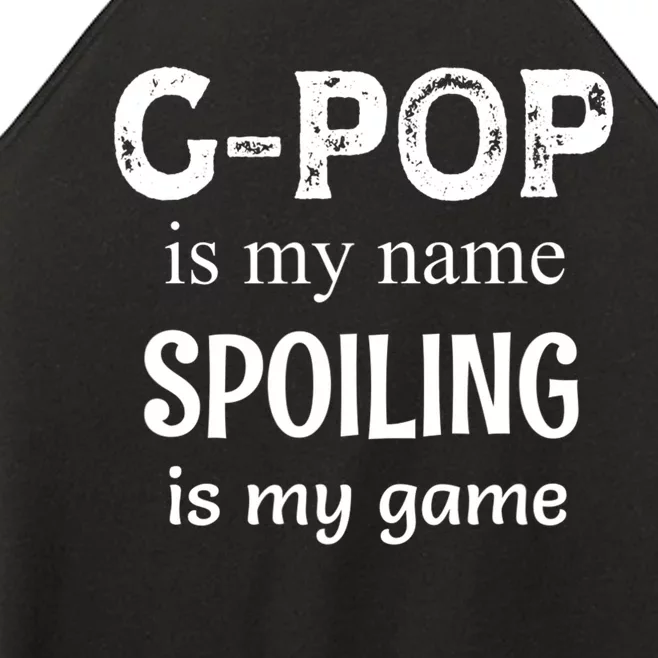 G Pop Is My Name Spoiling Is My Game Grandpop Grandpa Women’s Perfect Tri Rocker Tank