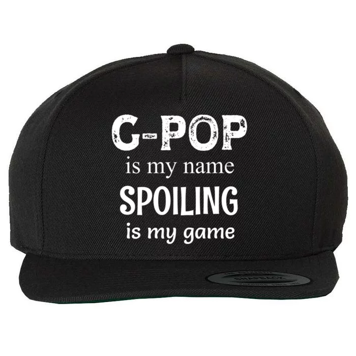 G Pop Is My Name Spoiling Is My Game Grandpop Grandpa Wool Snapback Cap