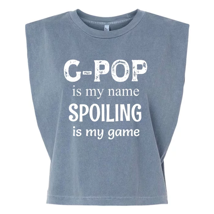 G Pop Is My Name Spoiling Is My Game Grandpop Grandpa Garment-Dyed Women's Muscle Tee