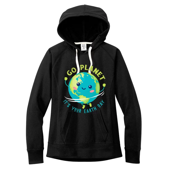 Go Planet Its Your Earth Day Women's Fleece Hoodie