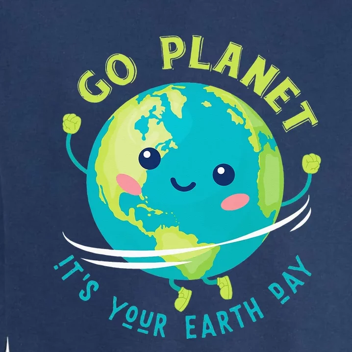 Go Planet Its Your Earth Day Garment-Dyed Sweatshirt