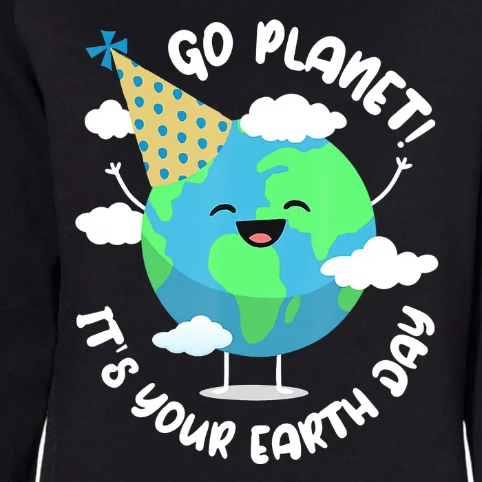 Go Planet It's Your Earth Day Cute Gift Womens California Wash Sweatshirt