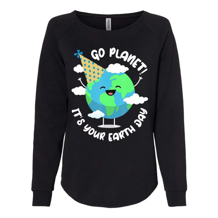 Go Planet It's Your Earth Day Cute Gift Womens California Wash Sweatshirt