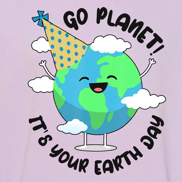 Go Planet It's Your Earth Day Cute Gift Garment-Dyed Sweatshirt