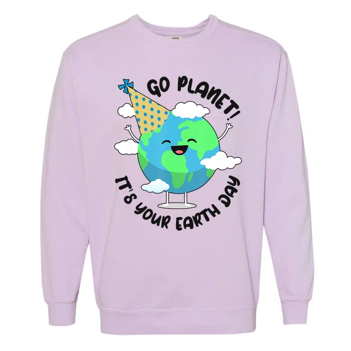 Go Planet It's Your Earth Day Cute Gift Garment-Dyed Sweatshirt