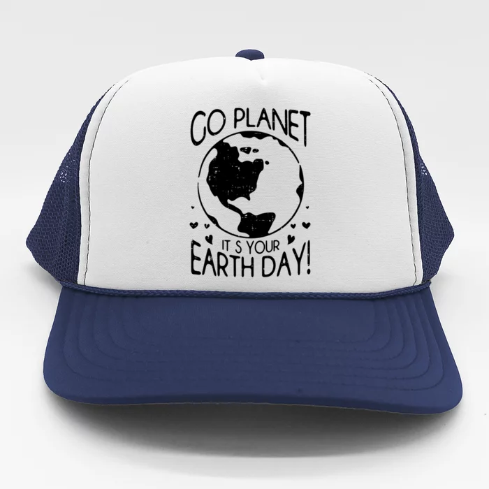 Go Planet It's Your Earth Day Save The Planet Retro Vintage Gift Trucker Hat