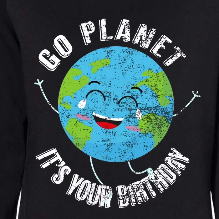 Go Planet Its Your Birthday Happy Earth Day Distressed Womens California Wash Sweatshirt