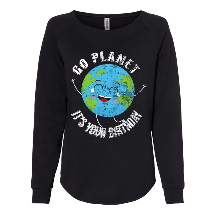 Go Planet Its Your Birthday Happy Earth Day Distressed Womens California Wash Sweatshirt