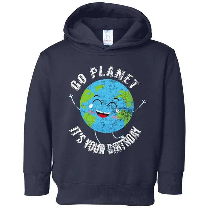 Go Planet Its Your Birthday Happy Earth Day Distressed Toddler Hoodie