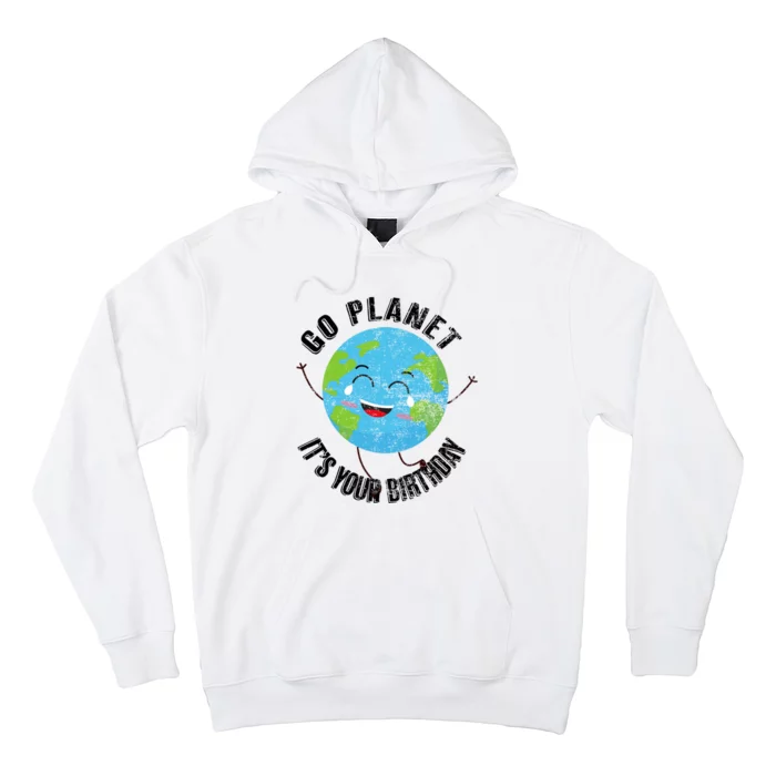 Go Planet Its Your Birthday Happy Earth Day Distressed Hoodie