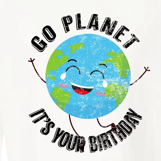 Go Planet Its Your Birthday Happy Earth Day Distressed Cropped Pullover Crew