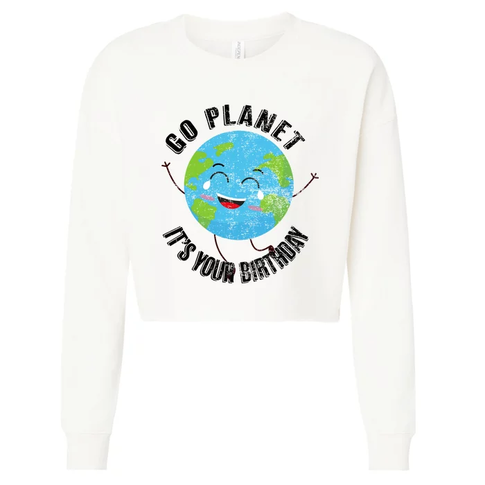 Go Planet Its Your Birthday Happy Earth Day Distressed Cropped Pullover Crew