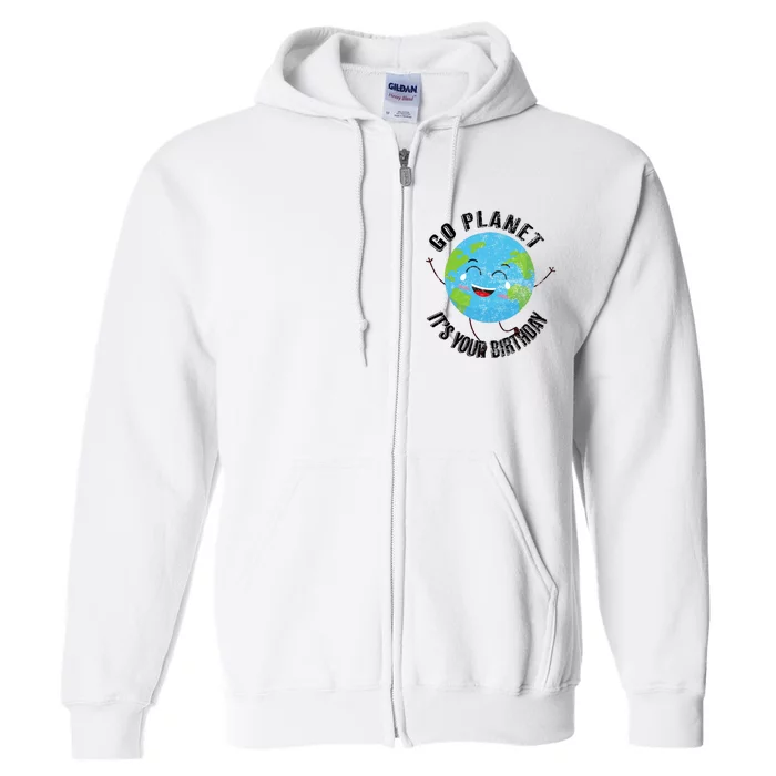 Go Planet Its Your Birthday Happy Earth Day Distressed Full Zip Hoodie