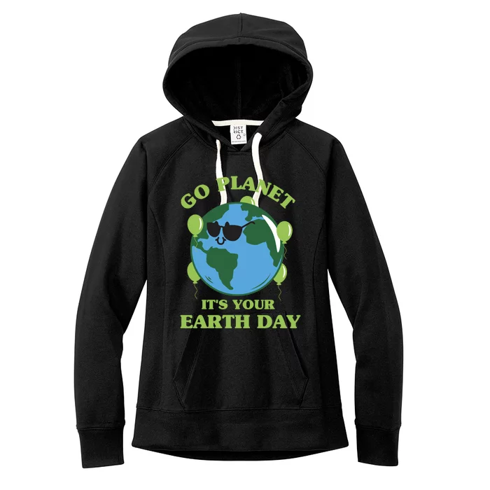 Go Planet It's Your Earth Day Funny Cute Earth Day Gift Women's Fleece Hoodie