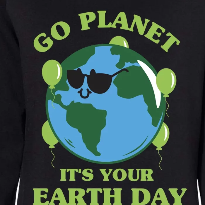 Go Planet It's Your Earth Day Funny Cute Earth Day Gift Womens California Wash Sweatshirt