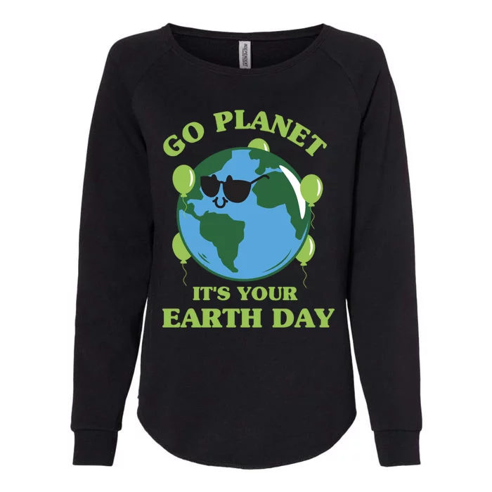 Go Planet It's Your Earth Day Funny Cute Earth Day Gift Womens California Wash Sweatshirt